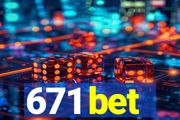 671 bet